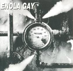 Enola Gay : Pressure